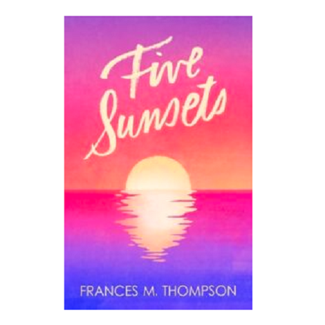 Five Sunsets by Frances M. Thompson