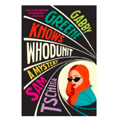 Gabby Greene Knows Whodunit by Sam Tschida
