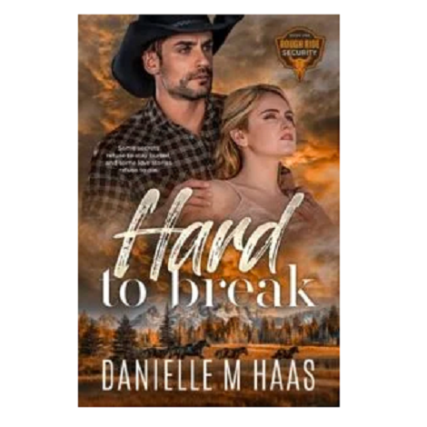 Hard to Break by Danielle M Haas 