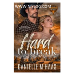 Hard to Break by Danielle M Haas