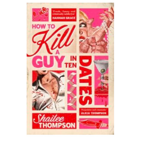 How to Kill a Guy in Ten Dates by Shailee Thompson