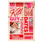 How to Kill a Guy in Ten Dates by Shailee Thompson