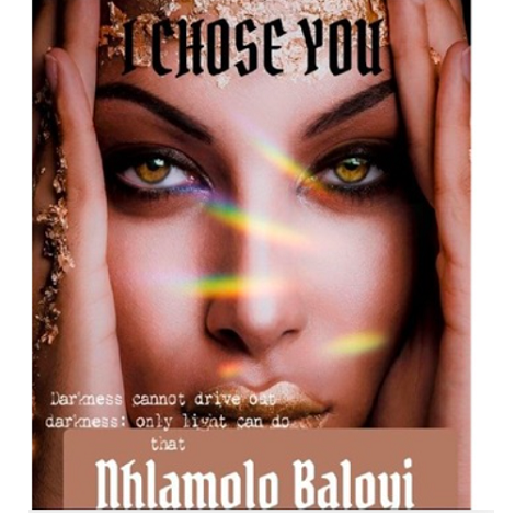  I CHOSE YOU by Nhlamolo Baloyi