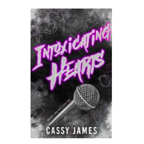 Intoxicating Hearts by Cassy James