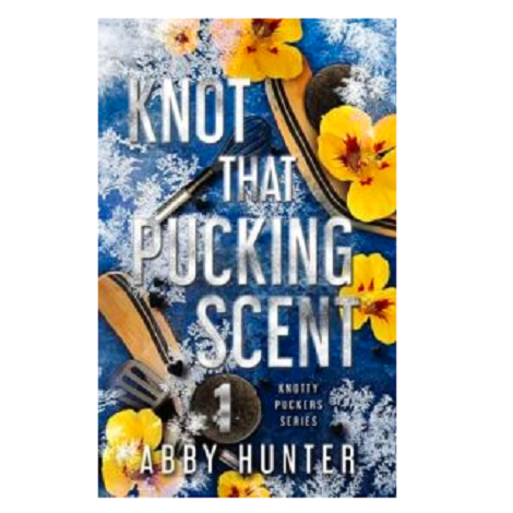 Knot That Pucking Scent, Part One by Abby Hunter 