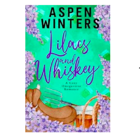 Lilacs and Whiskey by Aspen Winters