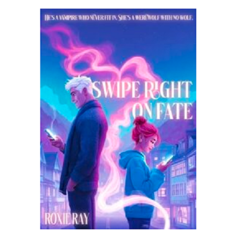 Swipe Right on Fate by Roxie Ray 