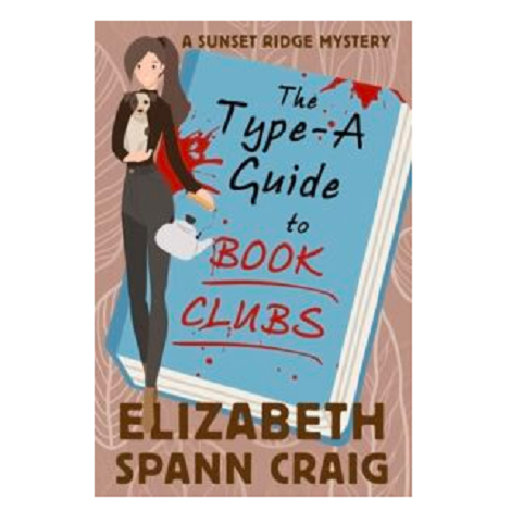 The Type-A Guide to Book Clubs by Elizabeth Spann Craig 