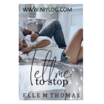 Tell Me To Stop by Elle M Thomas