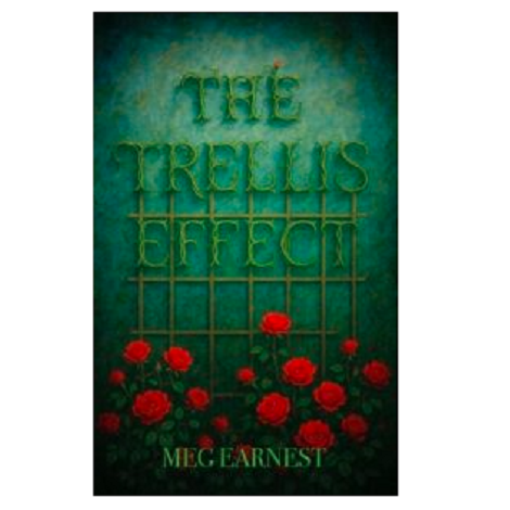 The Trellis Effect by Meg Earnest
