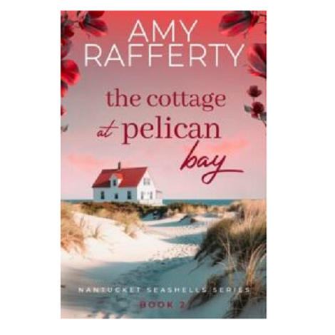 The Cottage at Pelican Bay by Amy Rafferty