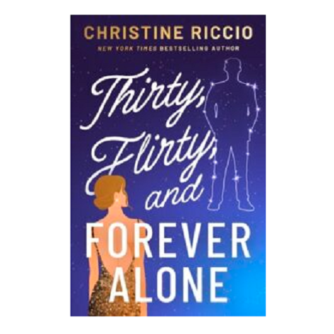 Thirty, Flirty, and Forever Alone by Christine Riccio 