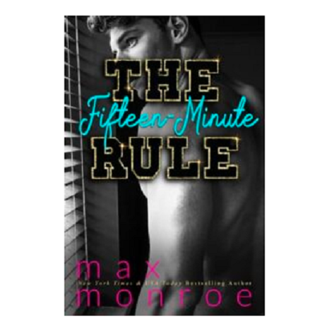 The Fifteen-Minute Rule by Max Monroe