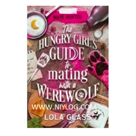The Hungry Girl’s Guide to Mating with a Werewolf by Lola Glass