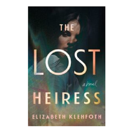 The Lost Heiress by Elizabeth Klehfoth