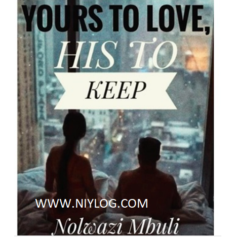 Yours to Love, His to Keep by Nolwazi Mbuli