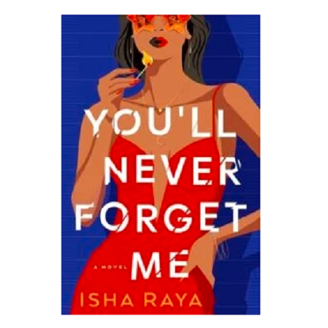 You’ll Never Forget Me by Isha Raya