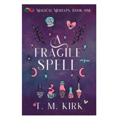 A Fragile Spell by T. M. Kirk