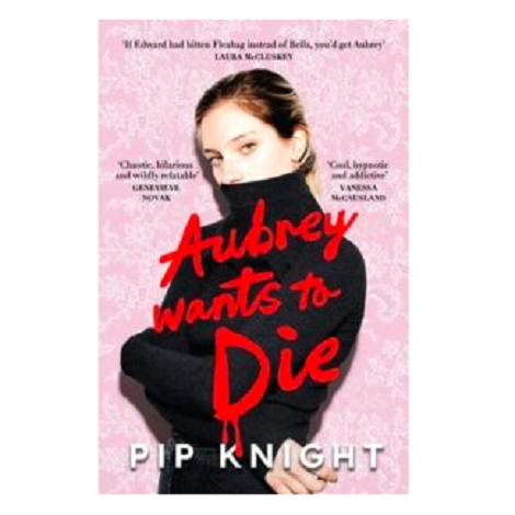 Aubrey Wants To Die by Pip Knight 