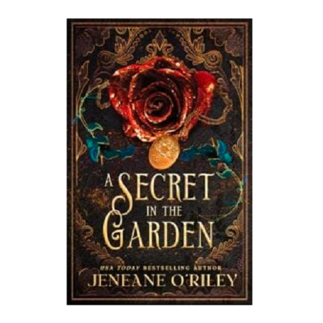 A Secret In The Garden by Jeneane O’Riley
