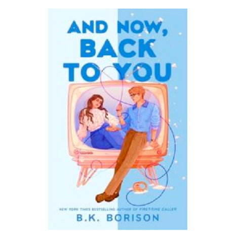 And Now, Back to You by B.K. Borison