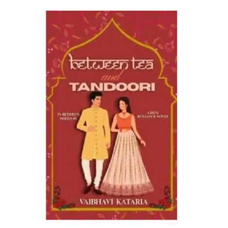 Between Tea & Tandoori by Vaibhavi Kataria