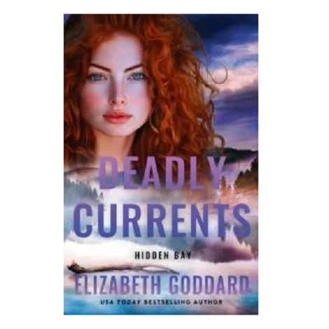 Deadly Currents by Elizabeth Goddard