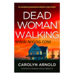 Dead Woman Walking by Carolyn Arnold