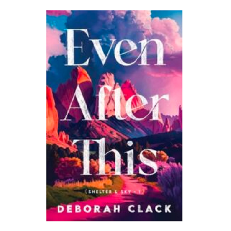 Even After This by Deborah Clack