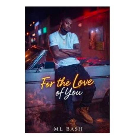 For the Love of You by ML Bash