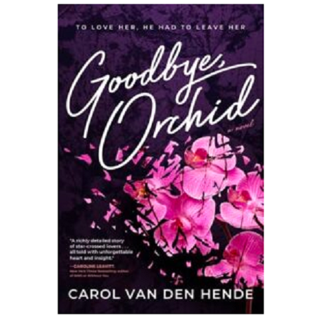Goodbye, Orchid by Carol Van Den Hende