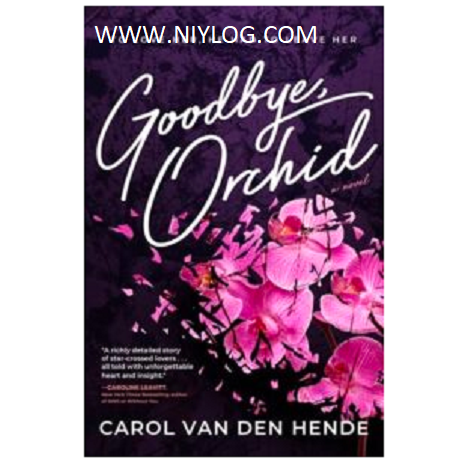 Goodbye, Orchid by Carol Van Den Hende