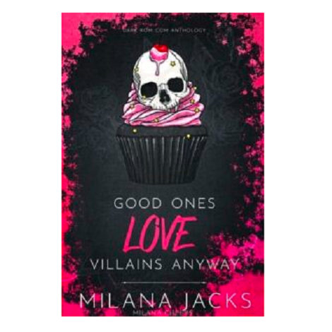 Good Ones Love Villains Anyway by Milana Jacks