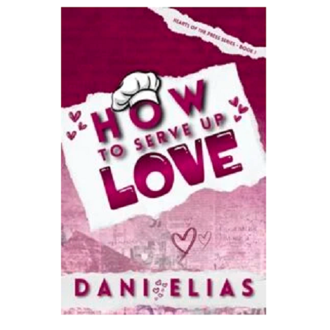 How To Serve Up Love by Dani Elias 