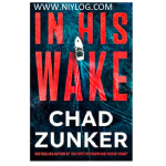 In His Wake by Chad Zunker