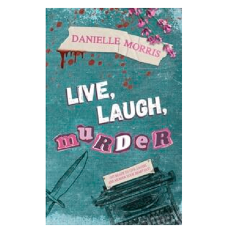 Live, Laugh, Murder by Danielle Morris