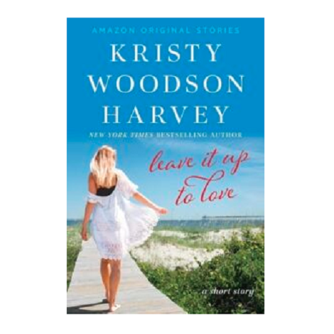 Leave It Up To Love by Kristy Woodson Harvey