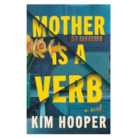 Mother Is a Verb by Kim Hooper