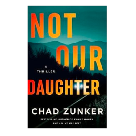 Not Our Daughter by Chad Zunker 