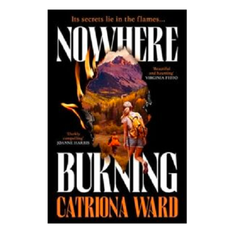 Nowhere Burning by Catriona Ward