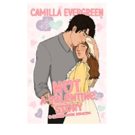 NOT a Valentine Story by Camilla Evergreen