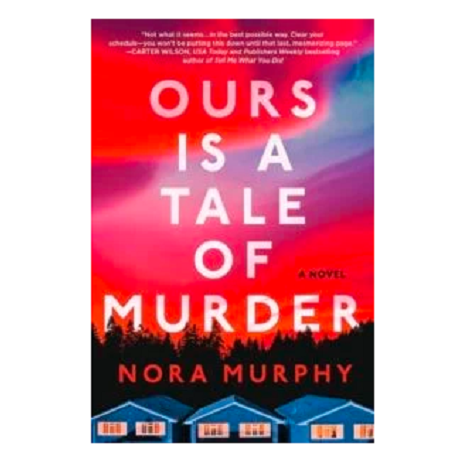 Ours Is a Tale of Murder by Nora Murphy