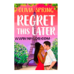 Regret This Later by Olivia Spring