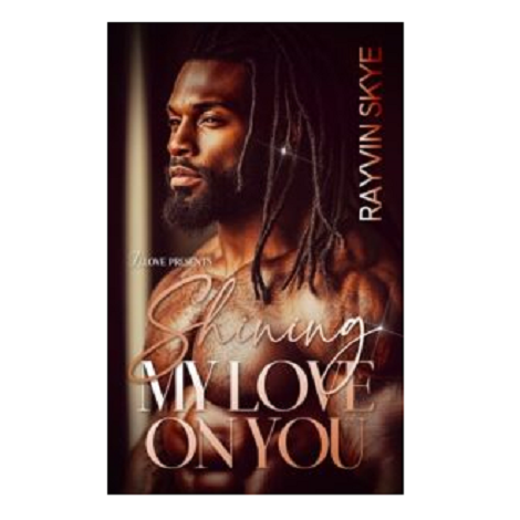 Shining My Love On You by Rayvin Skye 