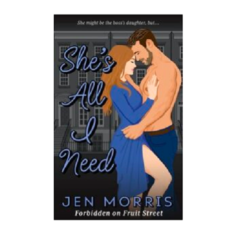 She’s All I Need by Jen Morris