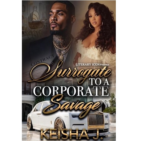 Surrogate To a Corporate Savage by Keisha J.