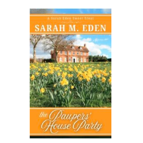 The Paupers’ House Party by Sarah M. Eden