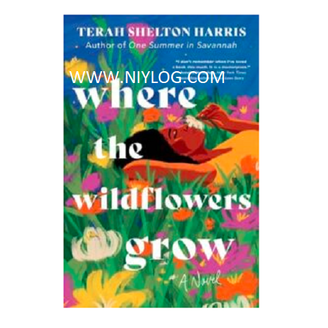 Where the Wildflowers Grow by Terah Shelton Harris
