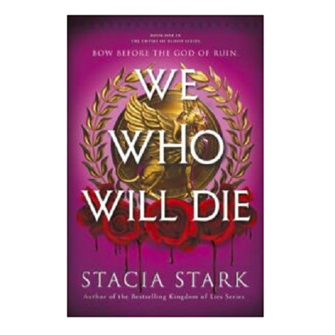 We Who Will Die by Stacia Stark