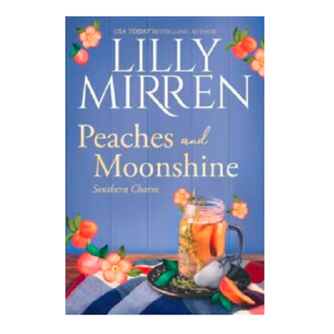 Peaches and Moonshine by Lilly Mirren